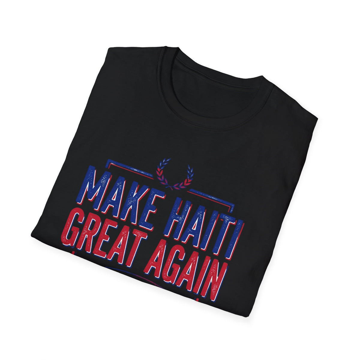 Make Haiti Great Again T-Shirt — Patriotic Haiti Pride Tee