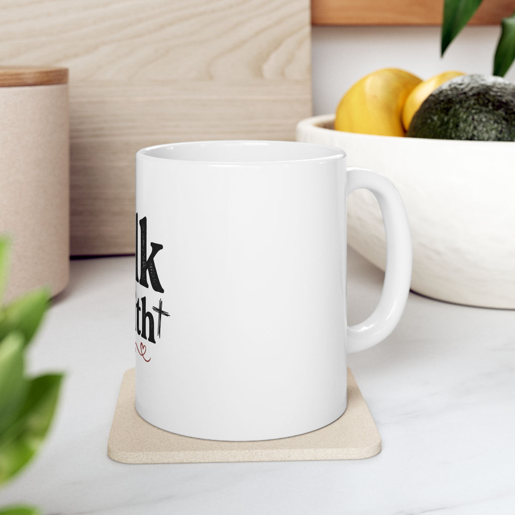 Walk by Faith Ceramic Mug — Inspirational Religious Coffee Cup (11oz/15oz)
